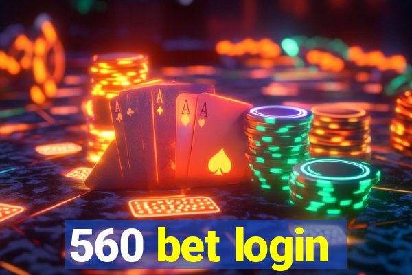 560 bet login