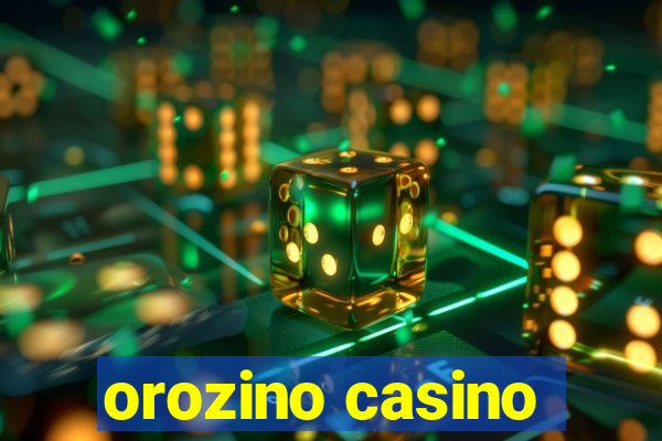 orozino casino