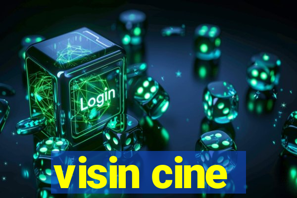 visin cine