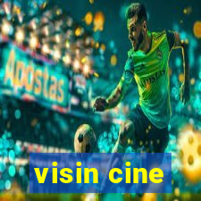 visin cine