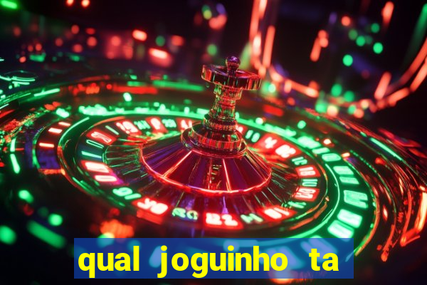 qual joguinho ta pagando agora