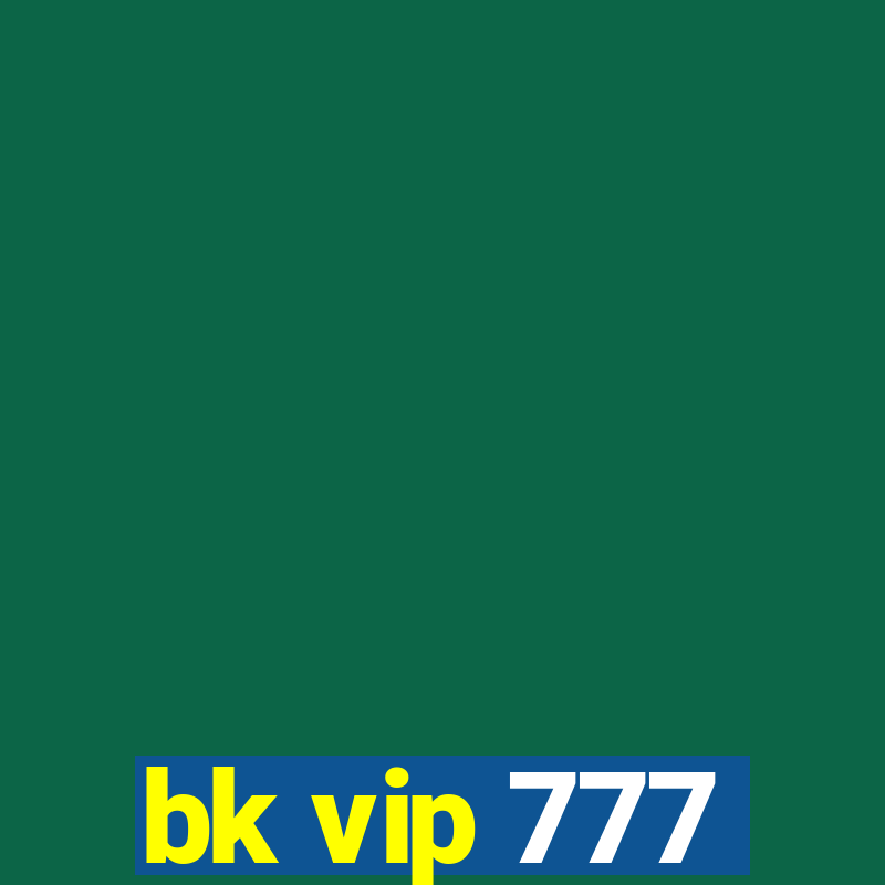 bk vip 777