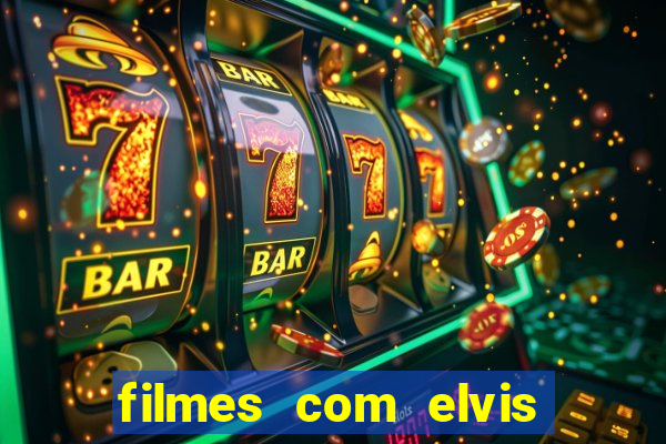 filmes com elvis presley dublado