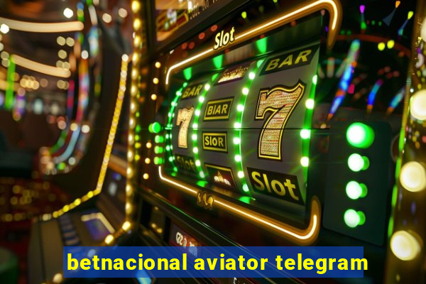 betnacional aviator telegram