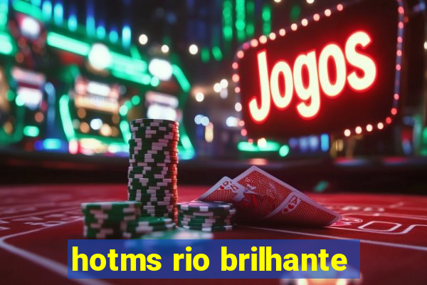 hotms rio brilhante