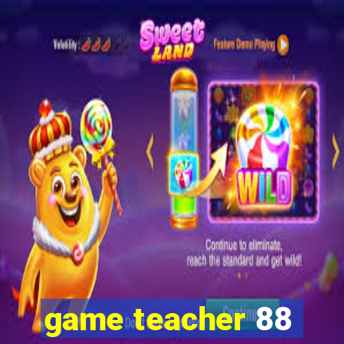 game teacher 88