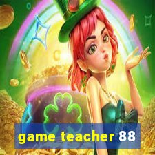 game teacher 88