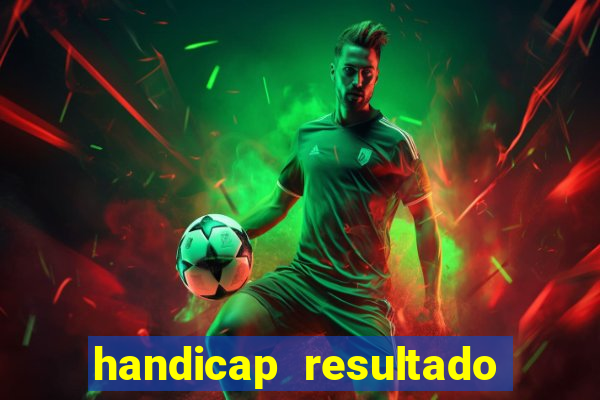 handicap resultado final -1