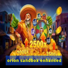 orion sandbox enhanced