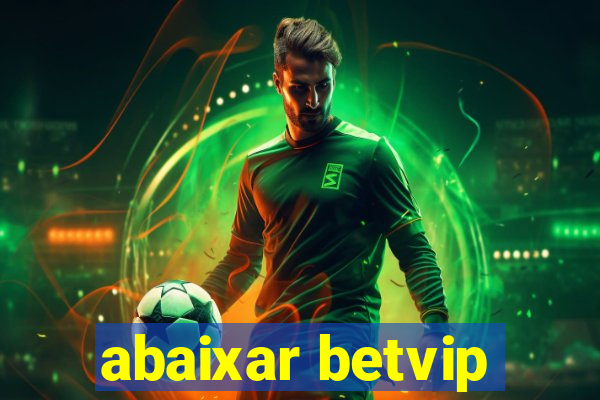 abaixar betvip