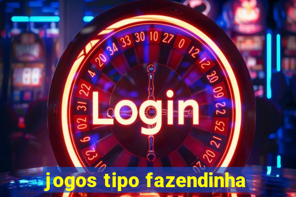 jogos tipo fazendinha