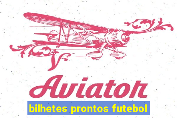 bilhetes prontos futebol