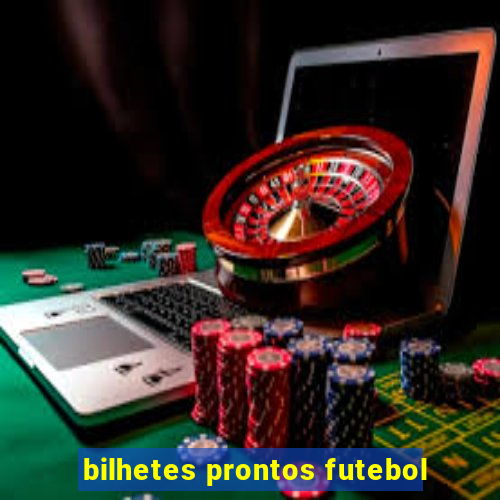 bilhetes prontos futebol