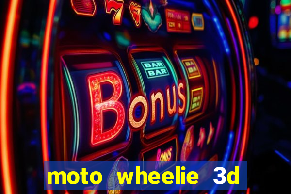 moto wheelie 3d dinheiro infinito 2024