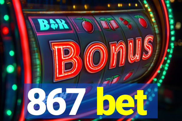 867 bet