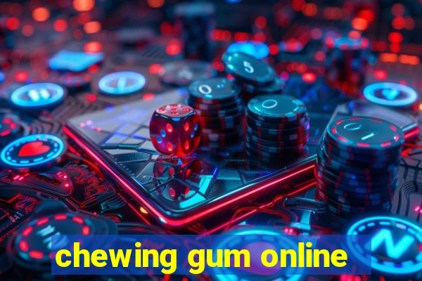 chewing gum online