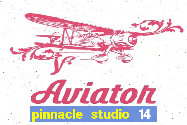 pinnacle studio 14 download portugues completo + serial