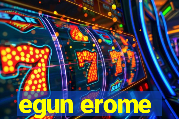 egun erome