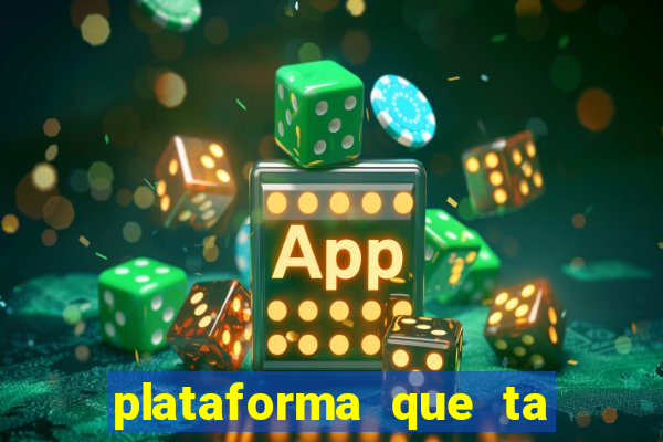 plataforma que ta pagando agora