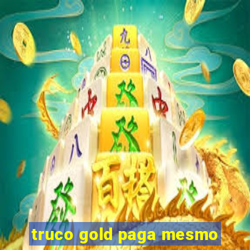 truco gold paga mesmo