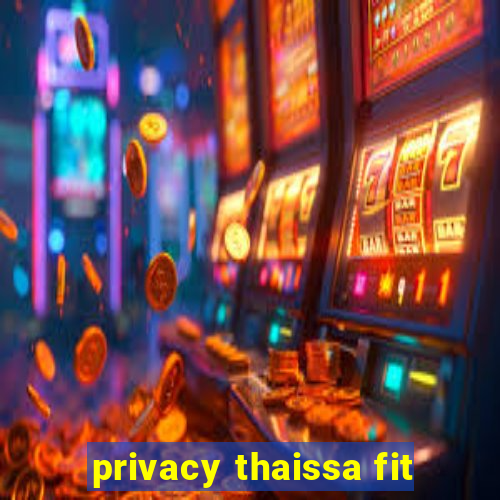 privacy thaissa fit