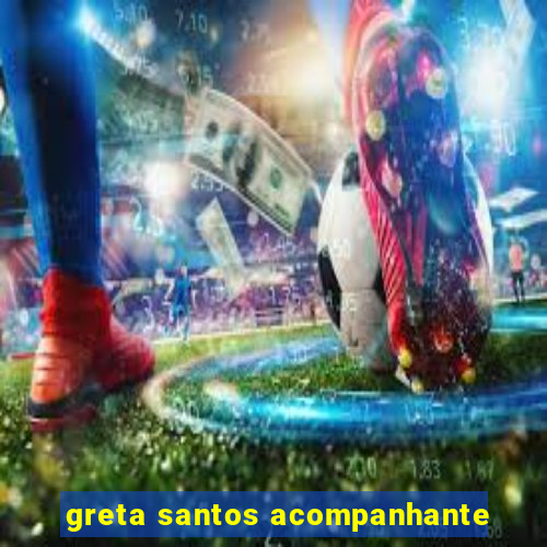 greta santos acompanhante