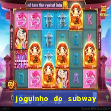 joguinho do subway surf que ganha dinheiro de verdade