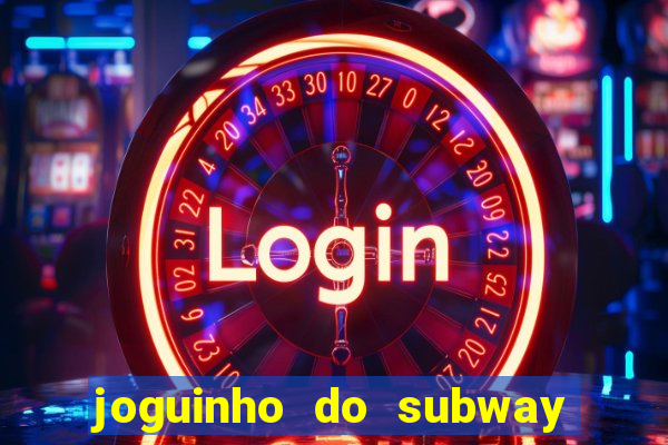 joguinho do subway surf que ganha dinheiro de verdade