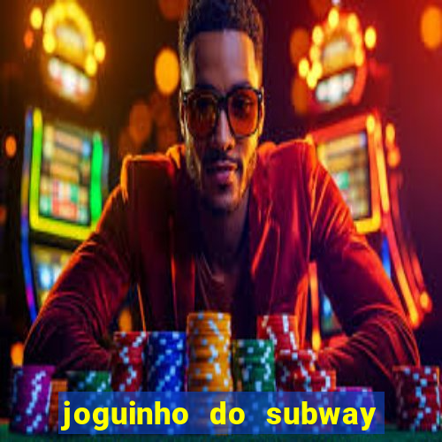 joguinho do subway surf que ganha dinheiro de verdade