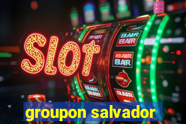 groupon salvador