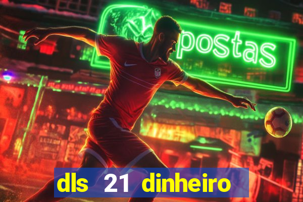 dls 21 dinheiro infinito download