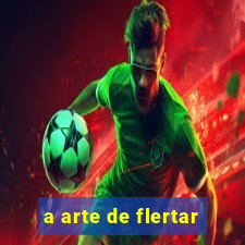 a arte de flertar