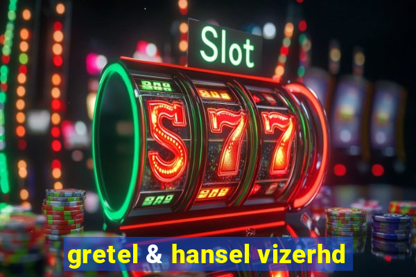 gretel & hansel vizerhd