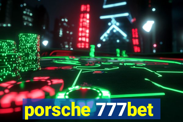 porsche 777bet