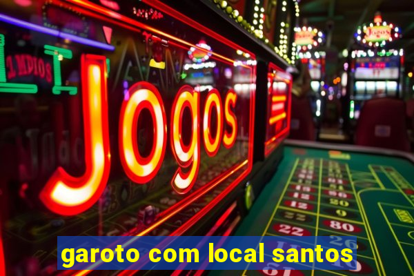 garoto com local santos