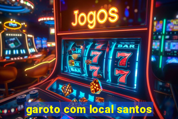 garoto com local santos