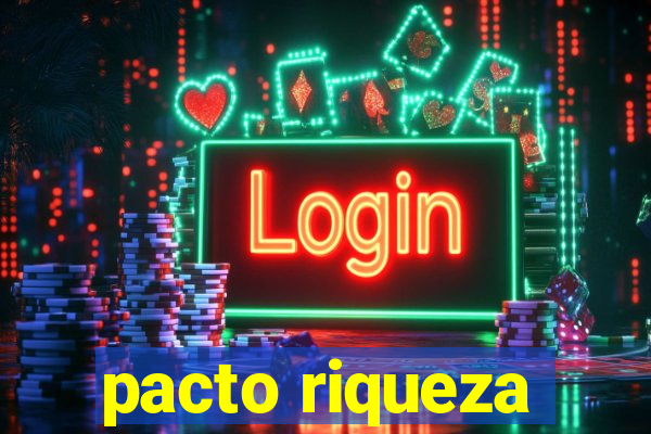 pacto riqueza