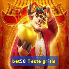 bet58 Teste gr谩tis