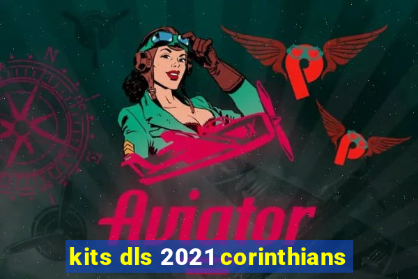 kits dls 2021 corinthians