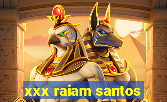 xxx raiam santos