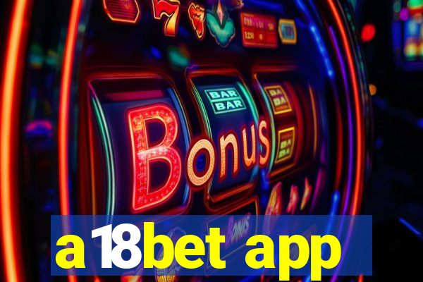 a18bet app