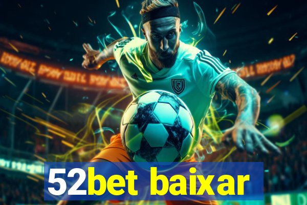 52bet baixar