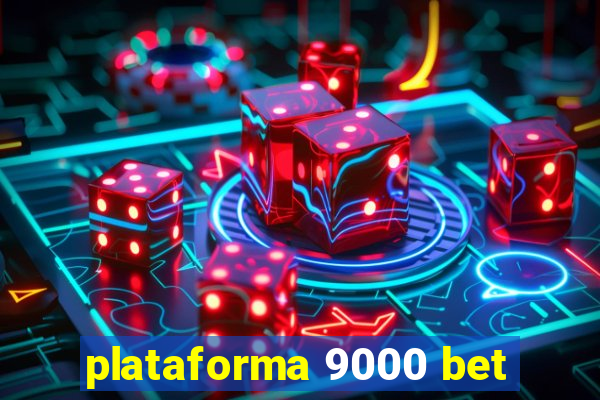 plataforma 9000 bet