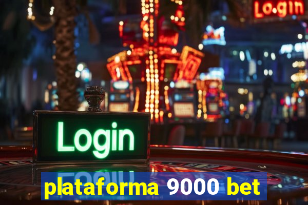 plataforma 9000 bet