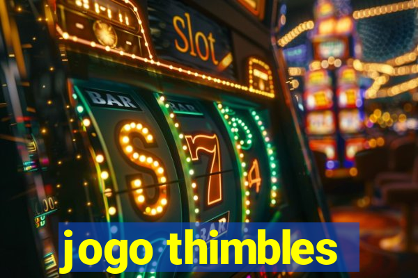 jogo thimbles