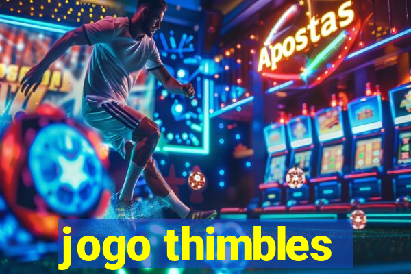 jogo thimbles