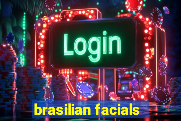 brasilian facials