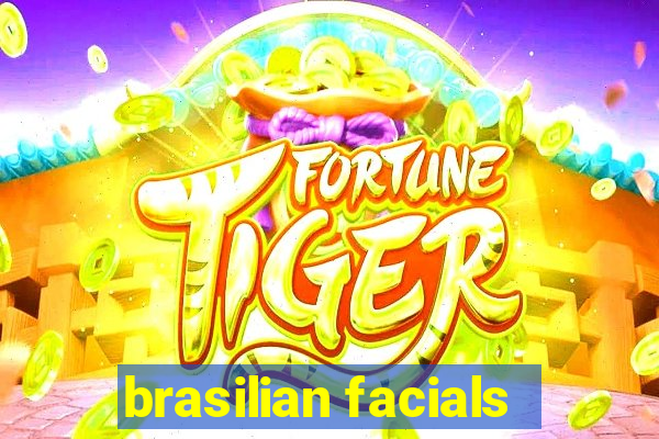 brasilian facials