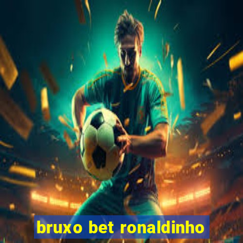 bruxo bet ronaldinho