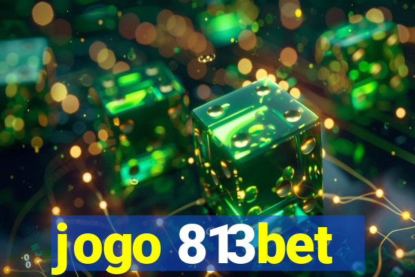 jogo 813bet